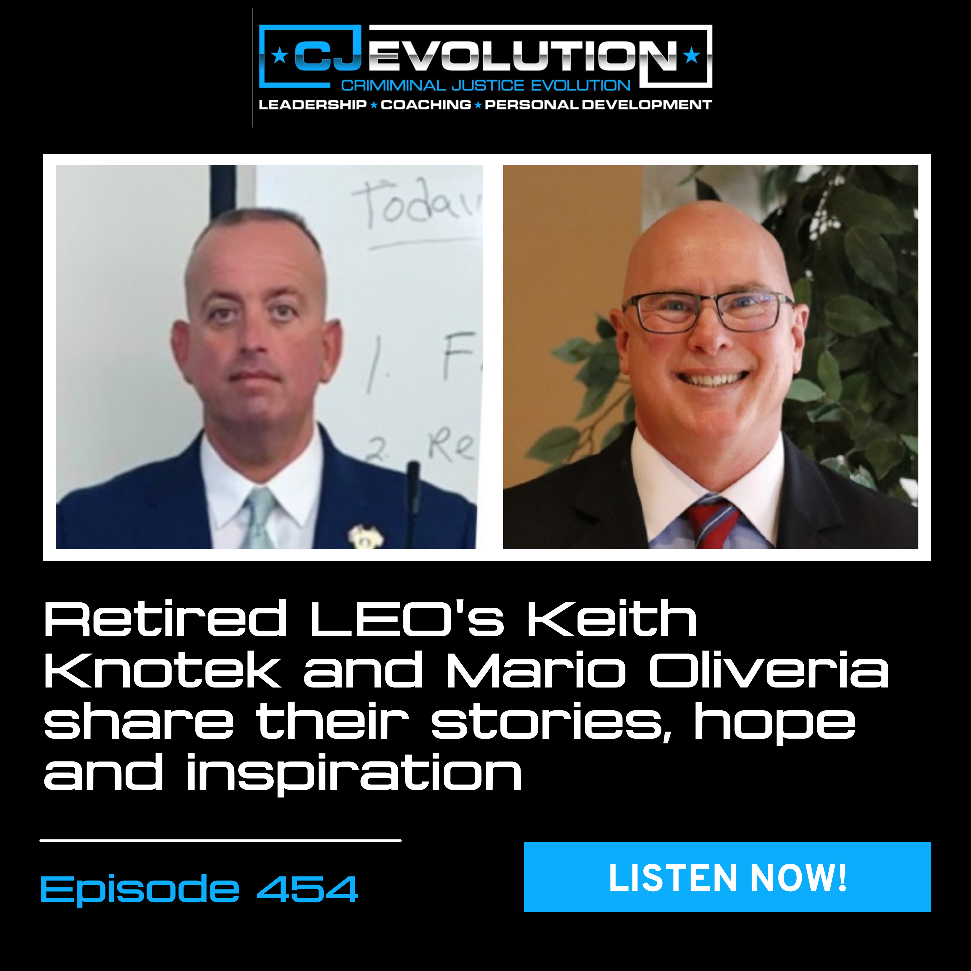 Ep. 454: Retired LEO’s Keith Knotek and Mario Oliveria and Their Stories and Hope and Inspiration