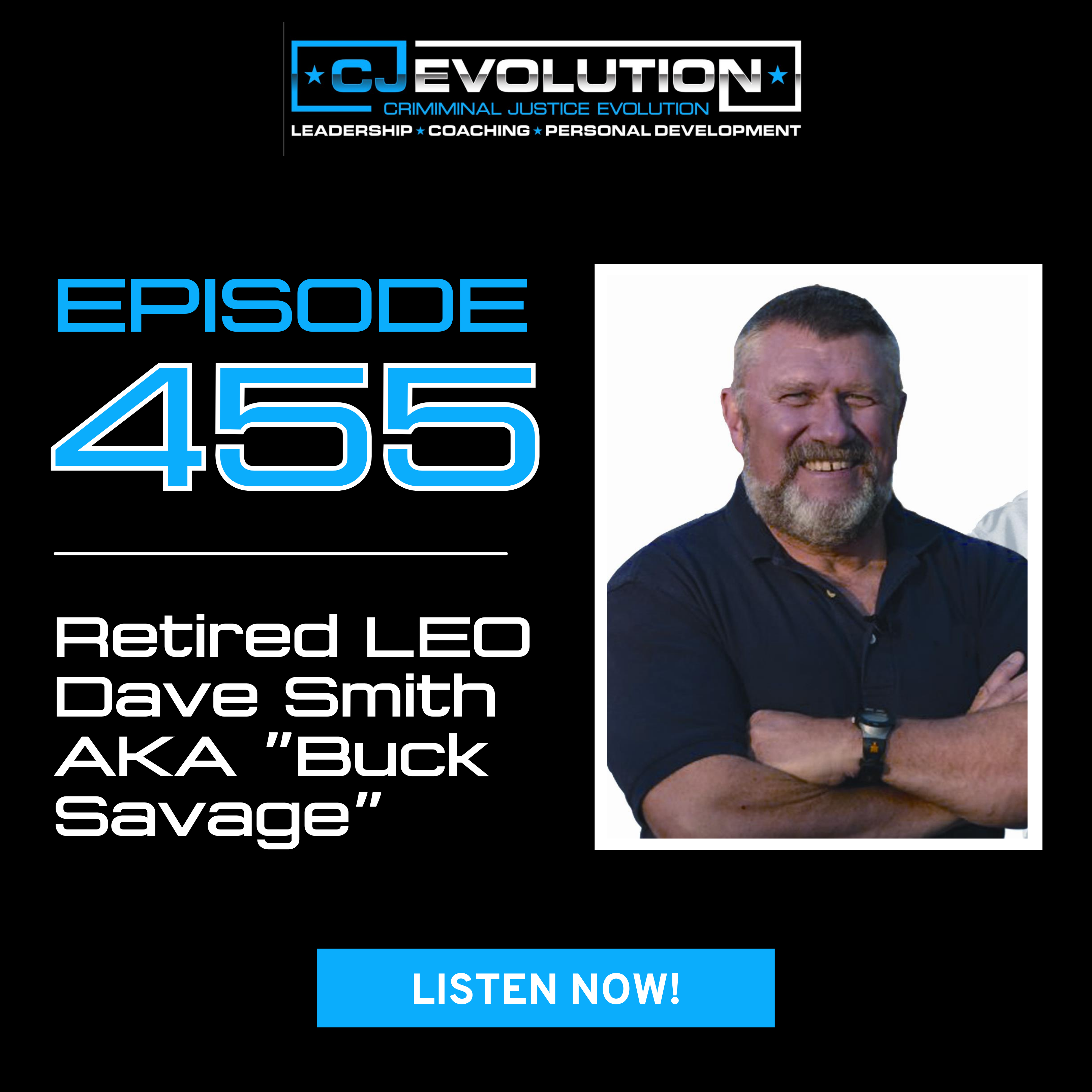 Ep. 455: Retired LEO Dave Smith AKA ”Buck Savage”