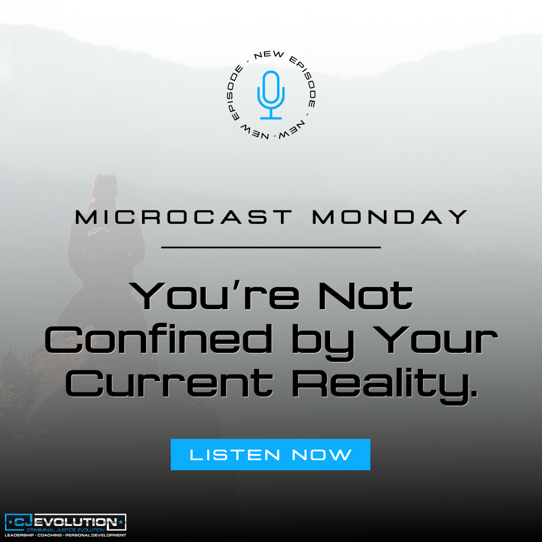 Microcast Monday #130 – You’re Not Confined by Your Current Reality