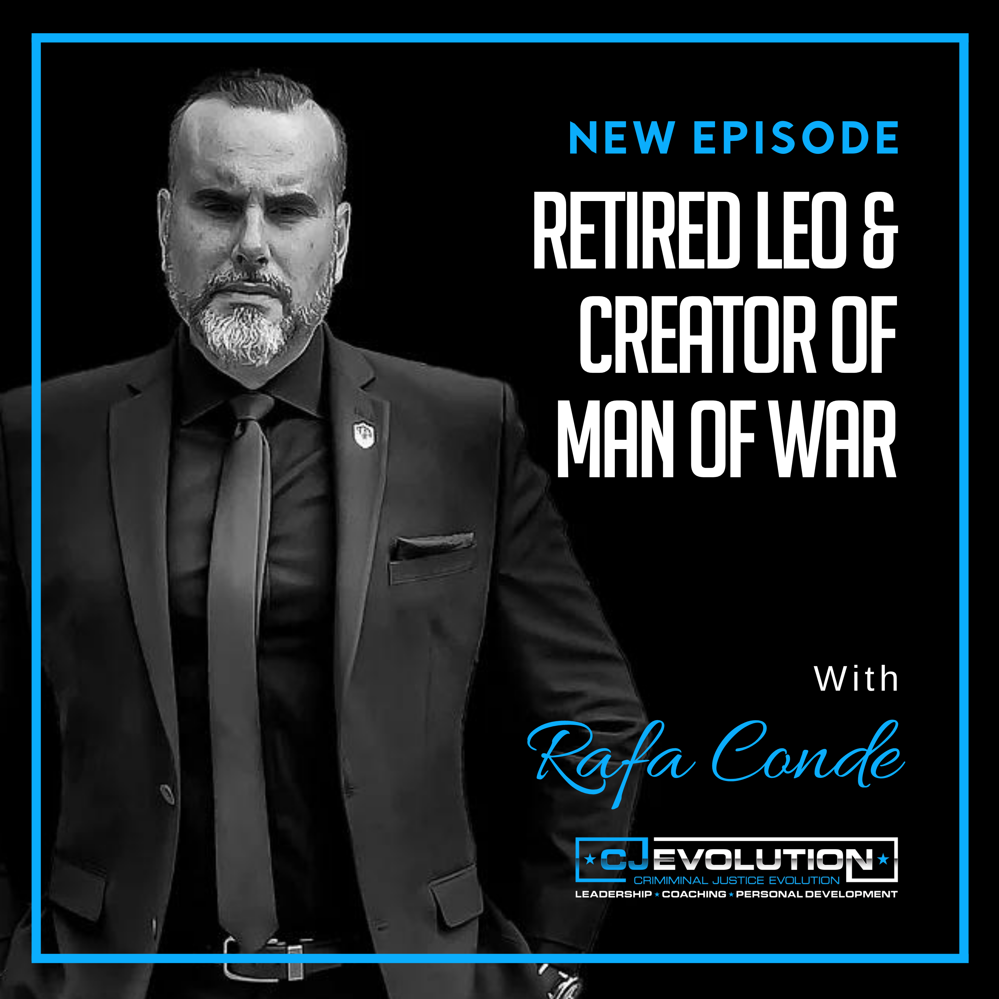 Ep. 457: Rafa Conde. Retired LEO and Creator of Man of War
