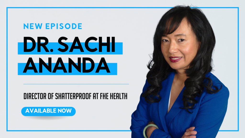 Dr. Sachi Ananda, Director of Shatterproof at FHE Health | CJEvolution Podcast