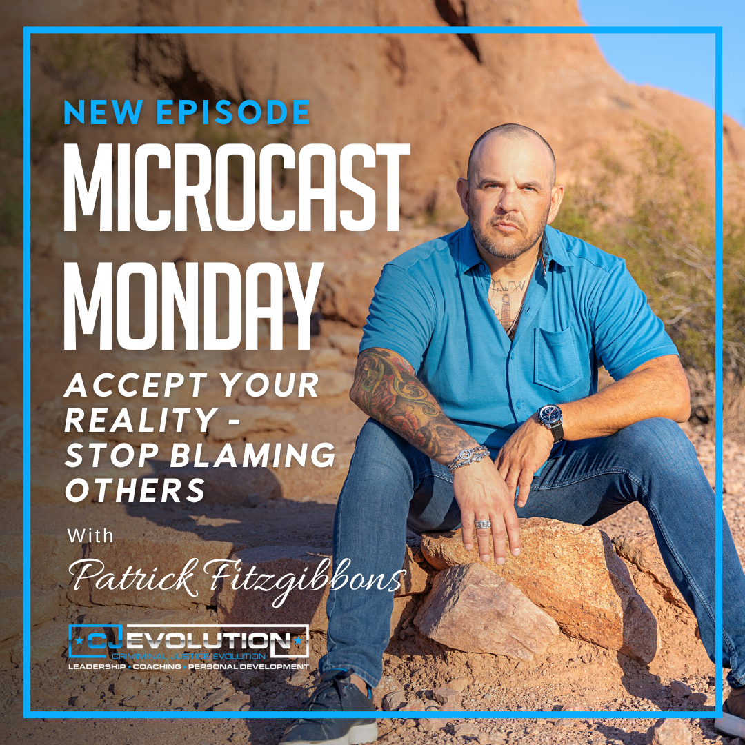 Microcast Monday #145 – Accept Your Reality. Stop Blaming Others.