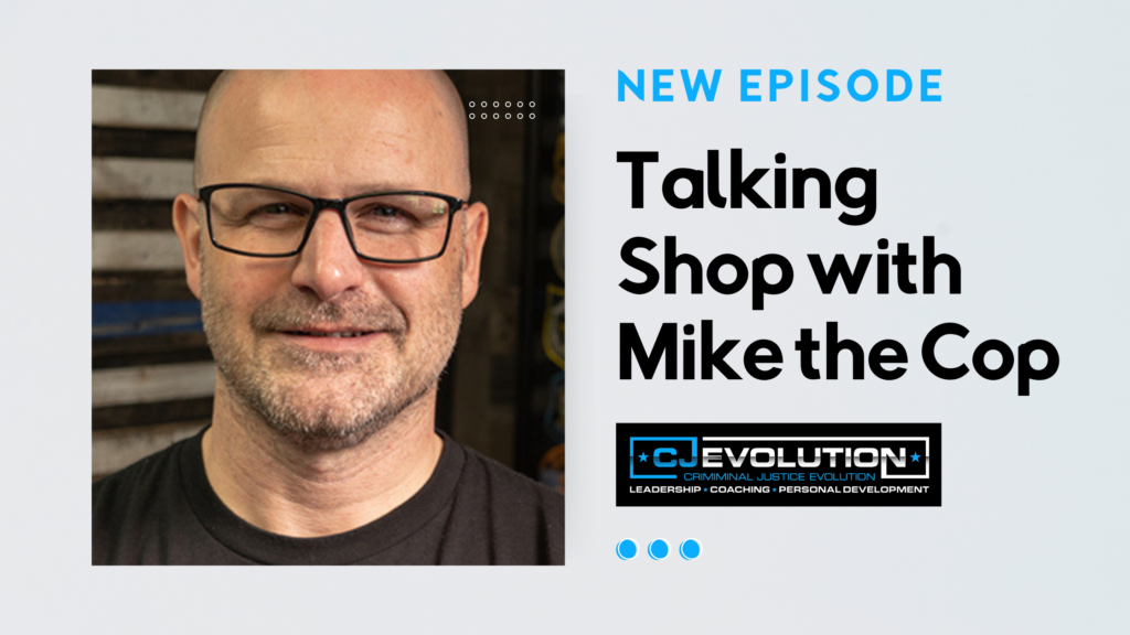 Mike the Cop | CJEvolution Podcast