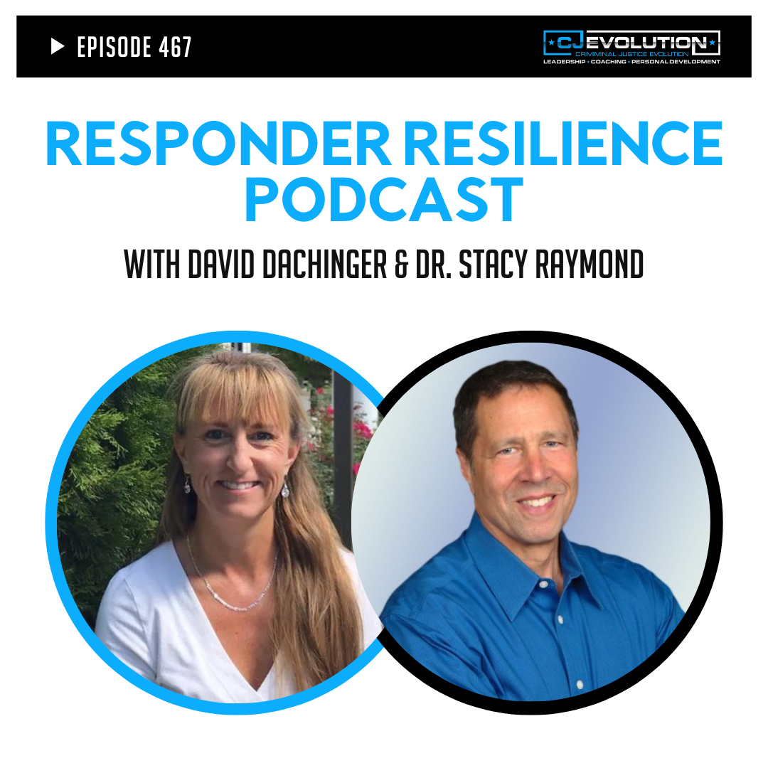 Ep. 467 – David Dachinger & Dr. Stacy Raymond –  Responder Resilience Podcast