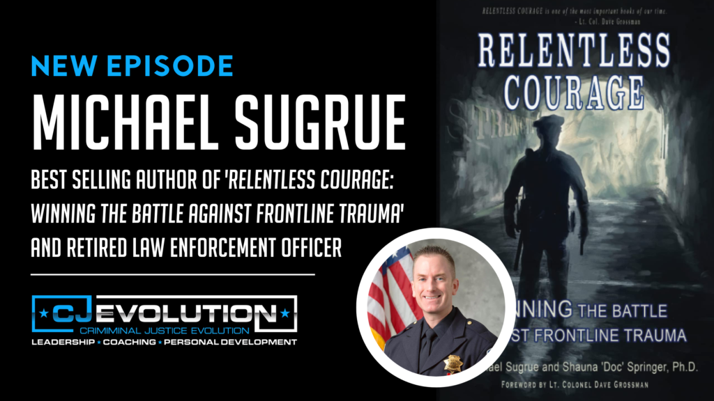 Micheal Sugrue Author of Relentless Courage | CJEvolution Podcast