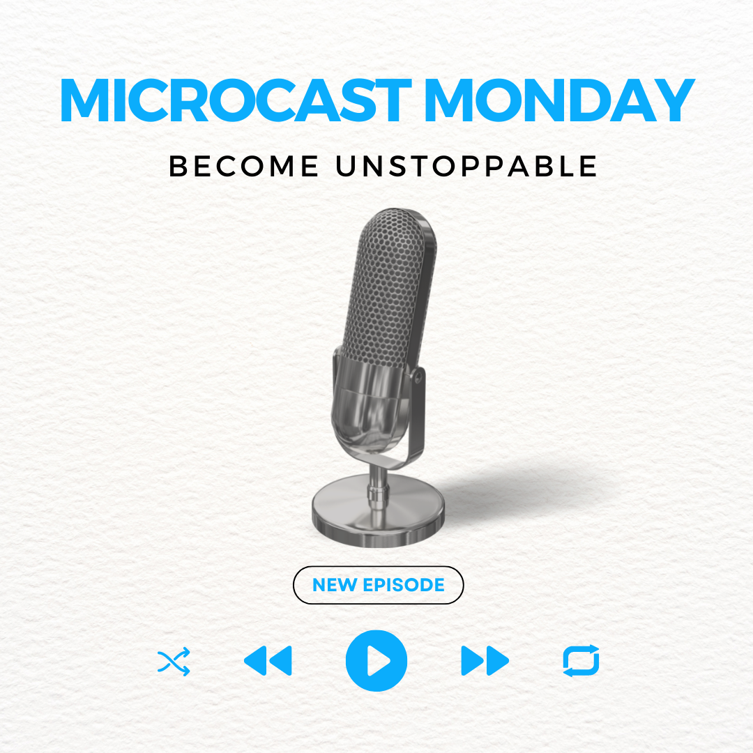 Microcast Monday #152 – Become Unstoppable