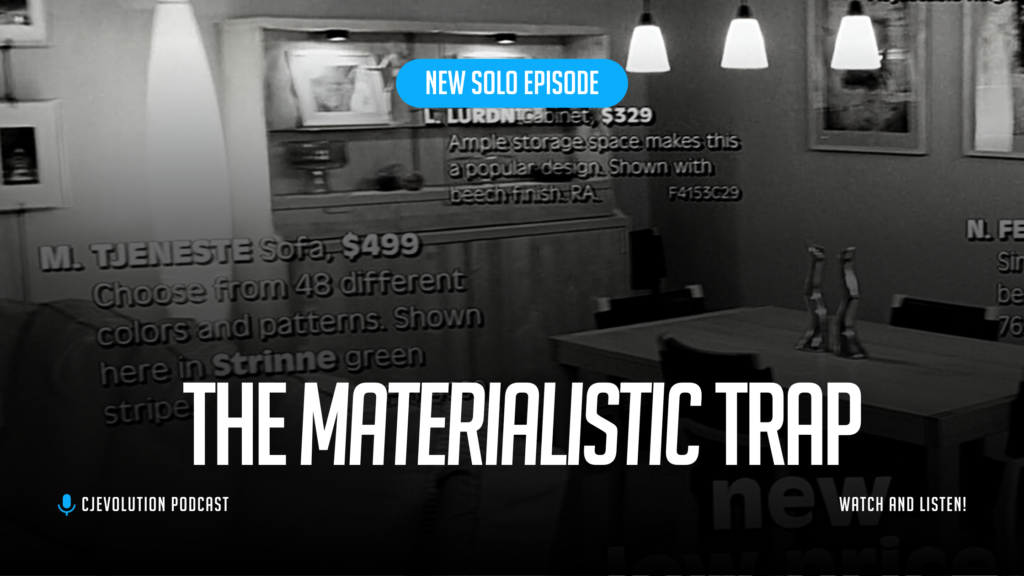 The Materialistic Trap | CJEvolution Podcast