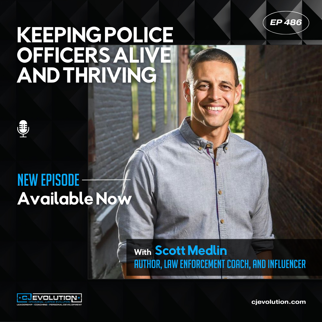 Ep. 486: Scott Medlin – Author, Speaker and Law Enforcement Influencer