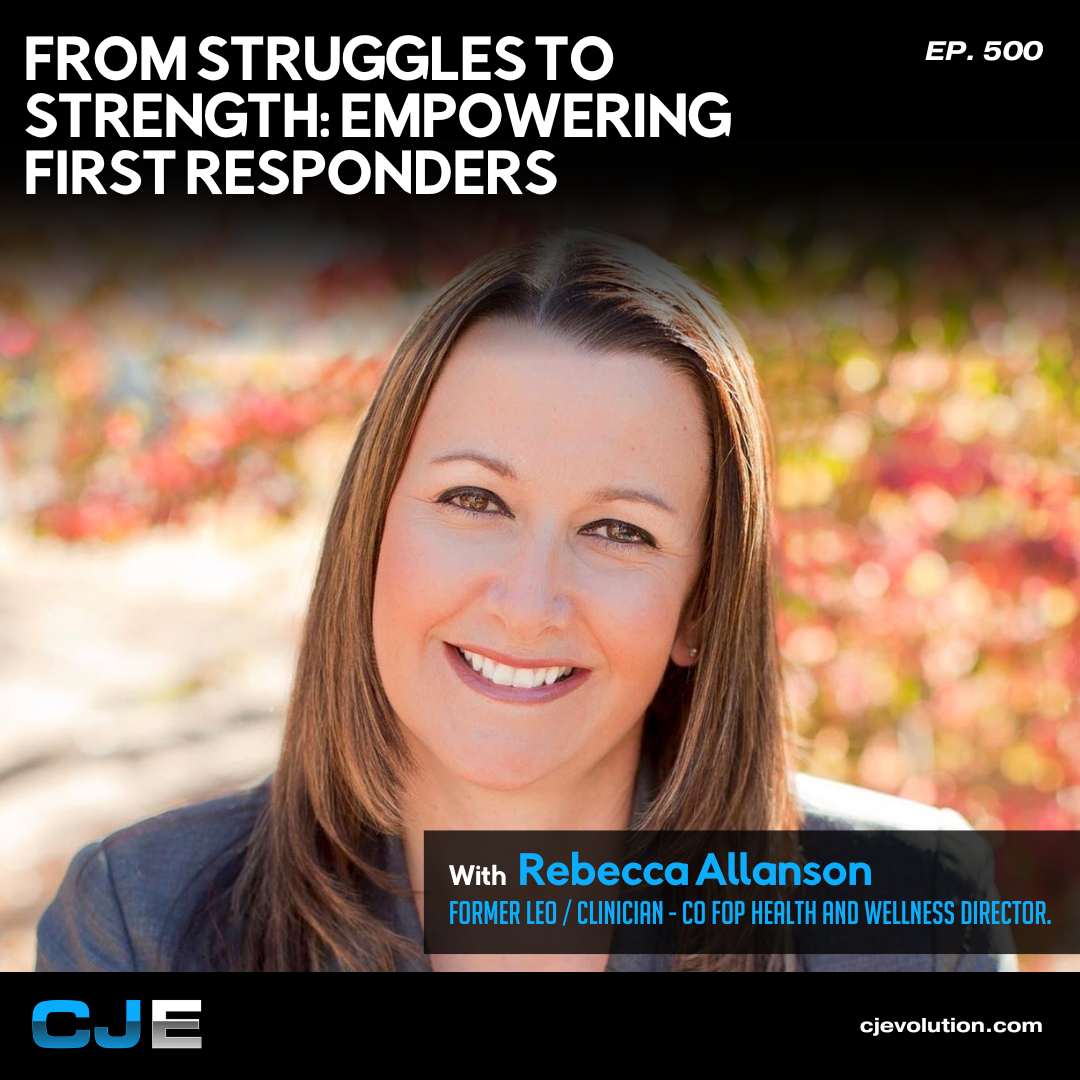 Ep.500: Rebecca Allanson – Police Officer (Ret), Clinician & CO Fraternal Order of Police Wellness Director