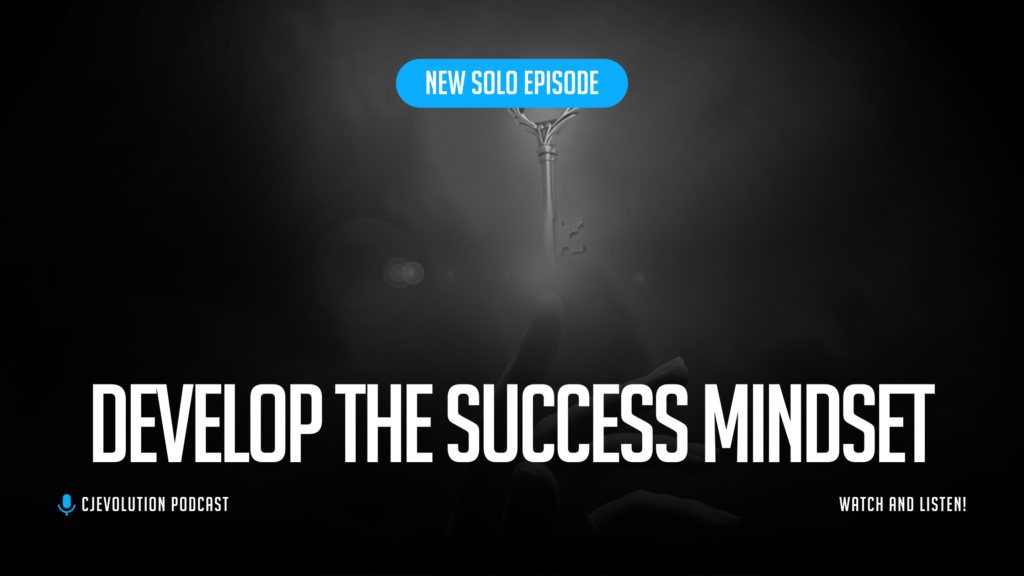 Success Mindset | CJE Podcast