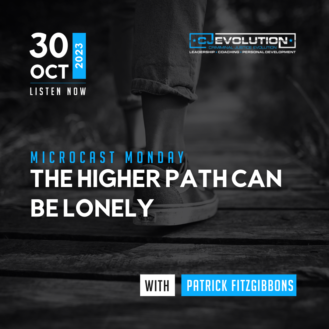 Microcast Monday #199: The Higher Path Can Be Lonely