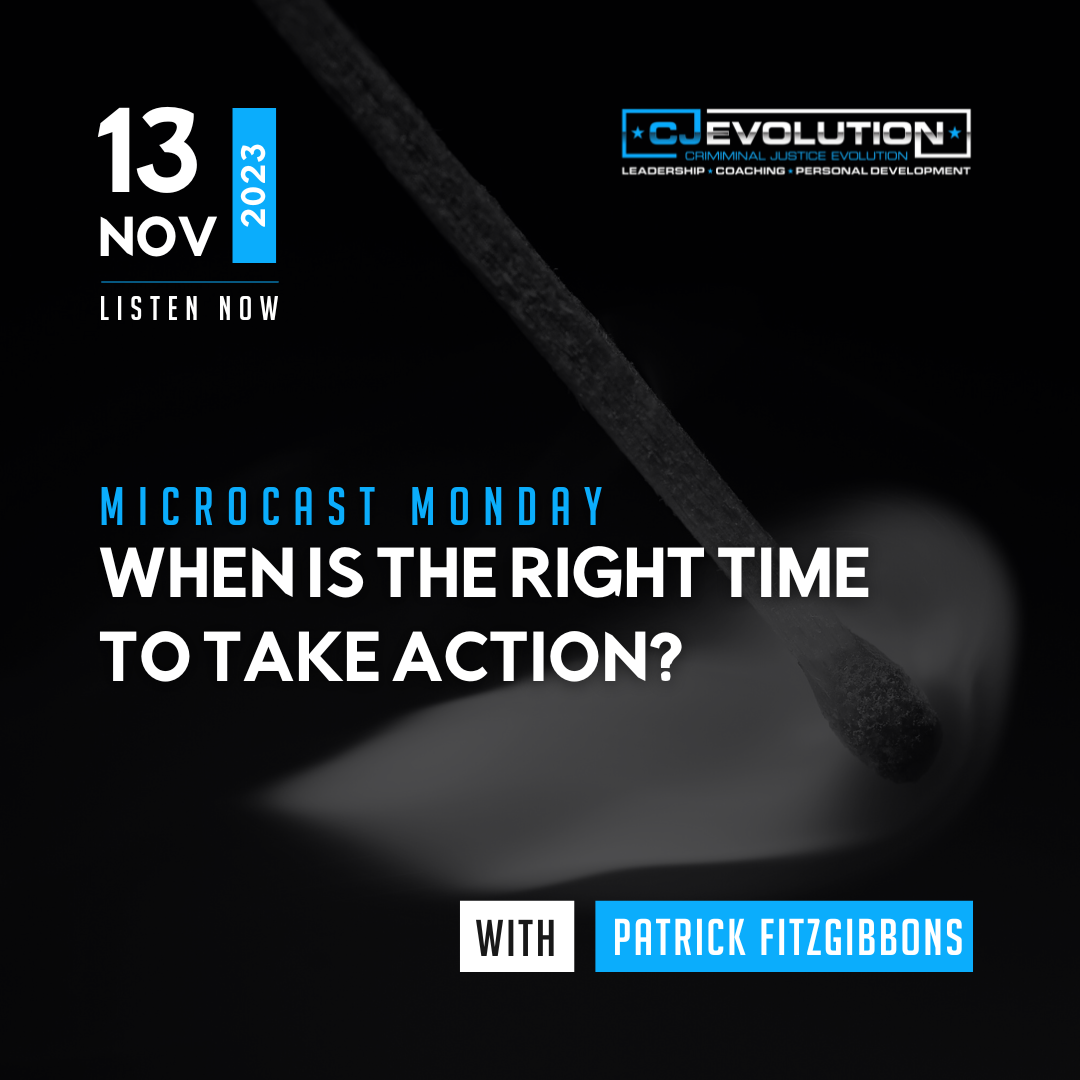 Microcast Monday #201: When is the right time to take action?
